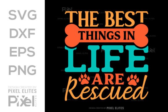 Best Things Are Rescued SVG Cut File for Graphics and T-Shirt Designs