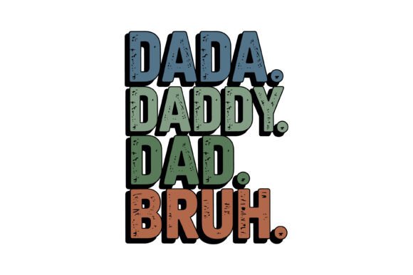 Dada Daddy Dad Bruh Quote Graphics for T-Shirt Designs