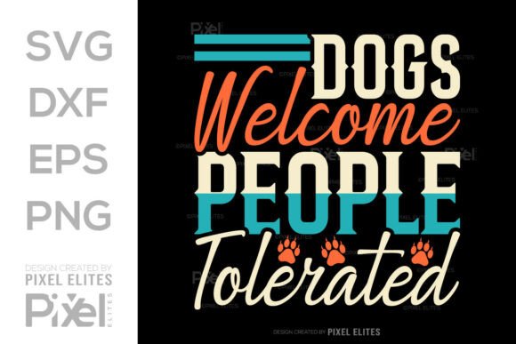 Dogs Welcome People Tolerated SVG File Graphics