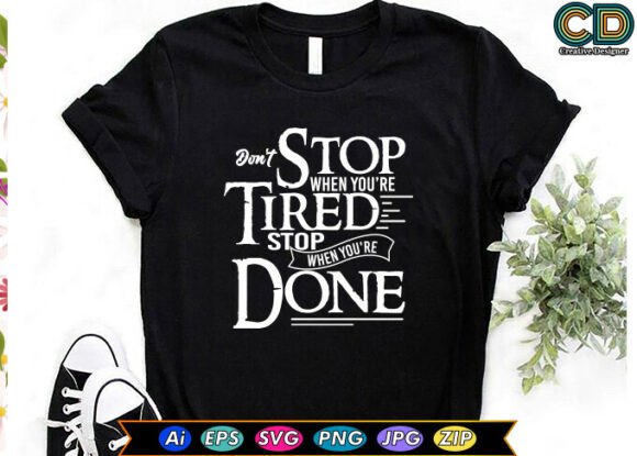 Don’t Stop When You’re Tired Graphics for T-Shirt Designs