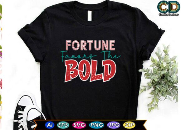 FORTUNE FAVORS the BOLD Graphics for T-Shirt Designs