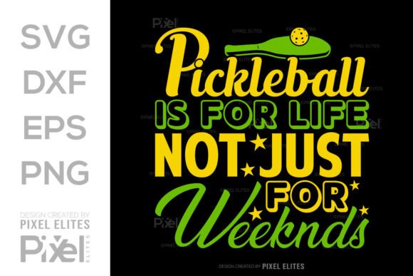 Funny Pickleball is for Life SVG File for T-Shirt Designs and Graphics