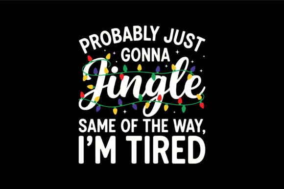 Funny Tired Christmas Jingle Quote Graphics for T-Shirt Designs