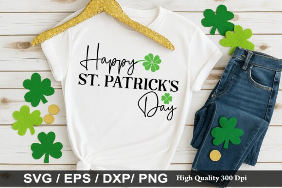 Happy St Patrick s Day SVG: Graphics & T-Shirt Designs