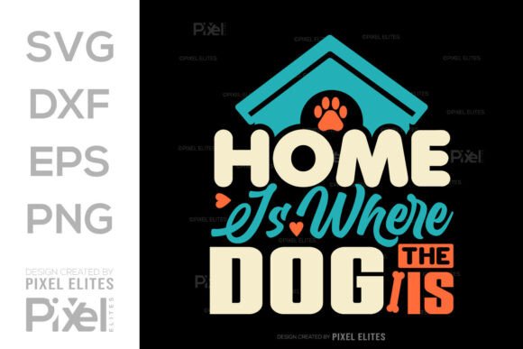 Home is Where the Dog is SVG Design: Graphics & T-Shirt Designs Review