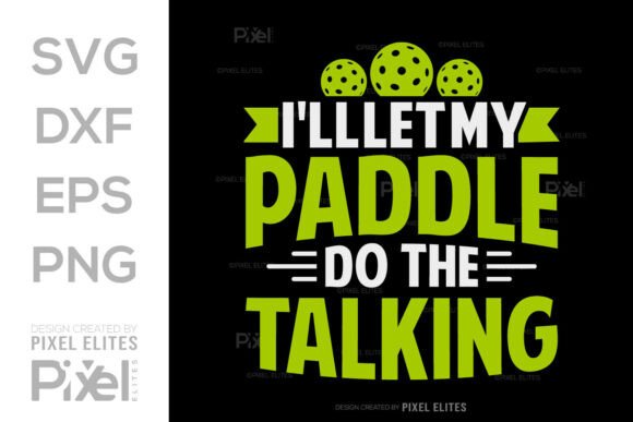I ll Let My Paddle Do the Talking SVG Graphics for T-Shirt Designs