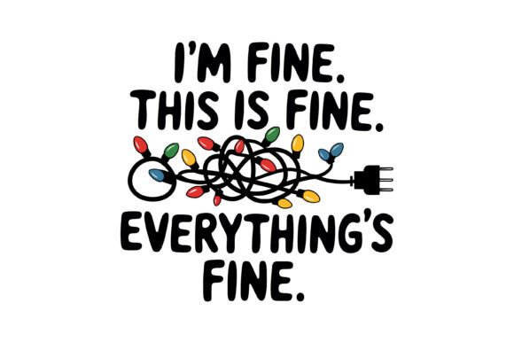 I'm Fine Funny Christmas Quote Graphics for T-Shirt Designs