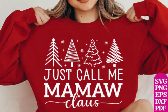Just Call Me Mamaw SVG, Mamaw Clause PNG for Graphics and T-Shirt Designs