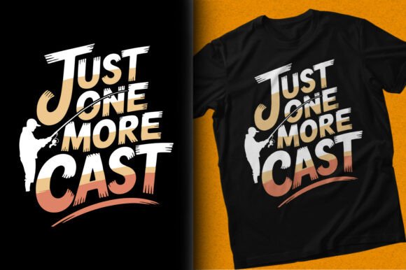 Just One More Cast Fishing Vector Shirt: Graphics for T-Shirt Designs
