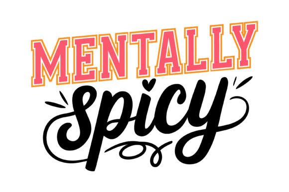 Mentally Spicy Typography Quote Design for Print Templates and Graphics