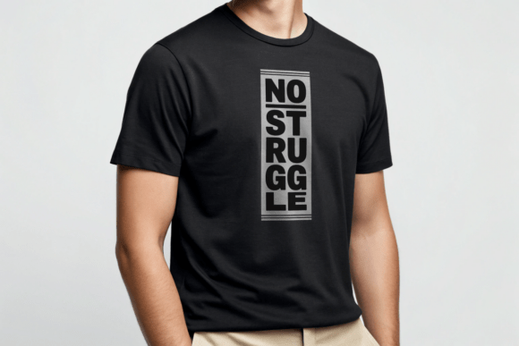 No Struggle Minimal Quote Art Graphics and T-Shirt Designs