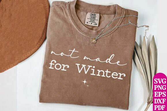 Not Made for Winter Svg Designs, Funny Graphics & T-Shirt Designs