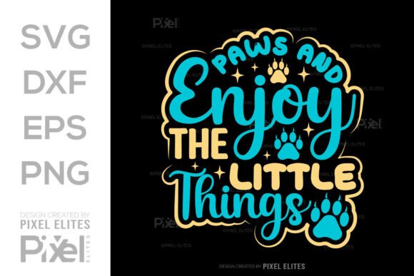 Paws Enjoy the Little Things SVG Design Graphics and T-Shirt Designs