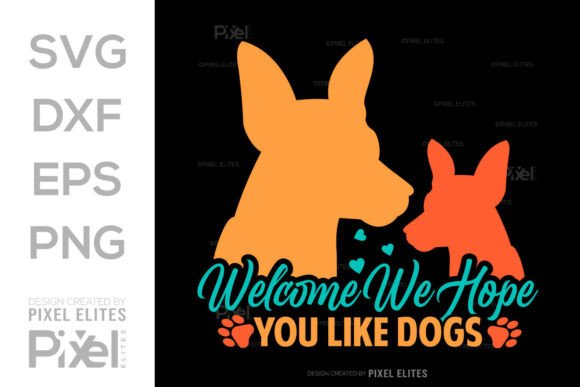 Welcome We Hope You Like Dogs SVG Design Graphics