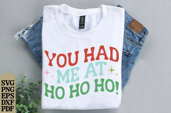 You Had Me at Ho Ho Ho Retro SVG Cut Graphics for T-Shirt Designs