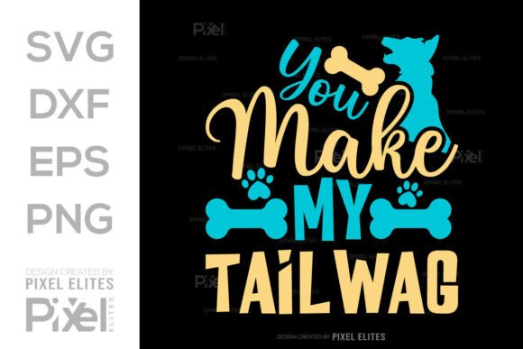 You Make My Tail Wag SVG Design Cut File for Graphics